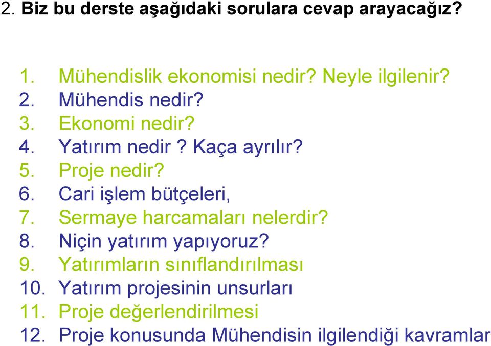 Cari işlem bütçeleri, 7. Sermaye harcamaları nelerdir? 8. Niçin yatırım yapıyoruz? 9.