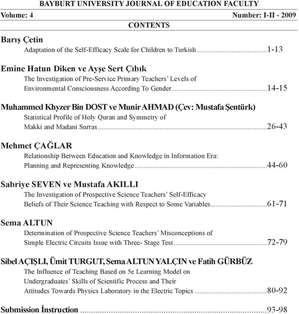 ..14-15 Muhammed Khyzer Bin DOST ve Munir AHMAD (Çev: Mustafa Şentürk) Statistical Profile of Holy Quran and Symmetry of Makki and Madani Surras.
