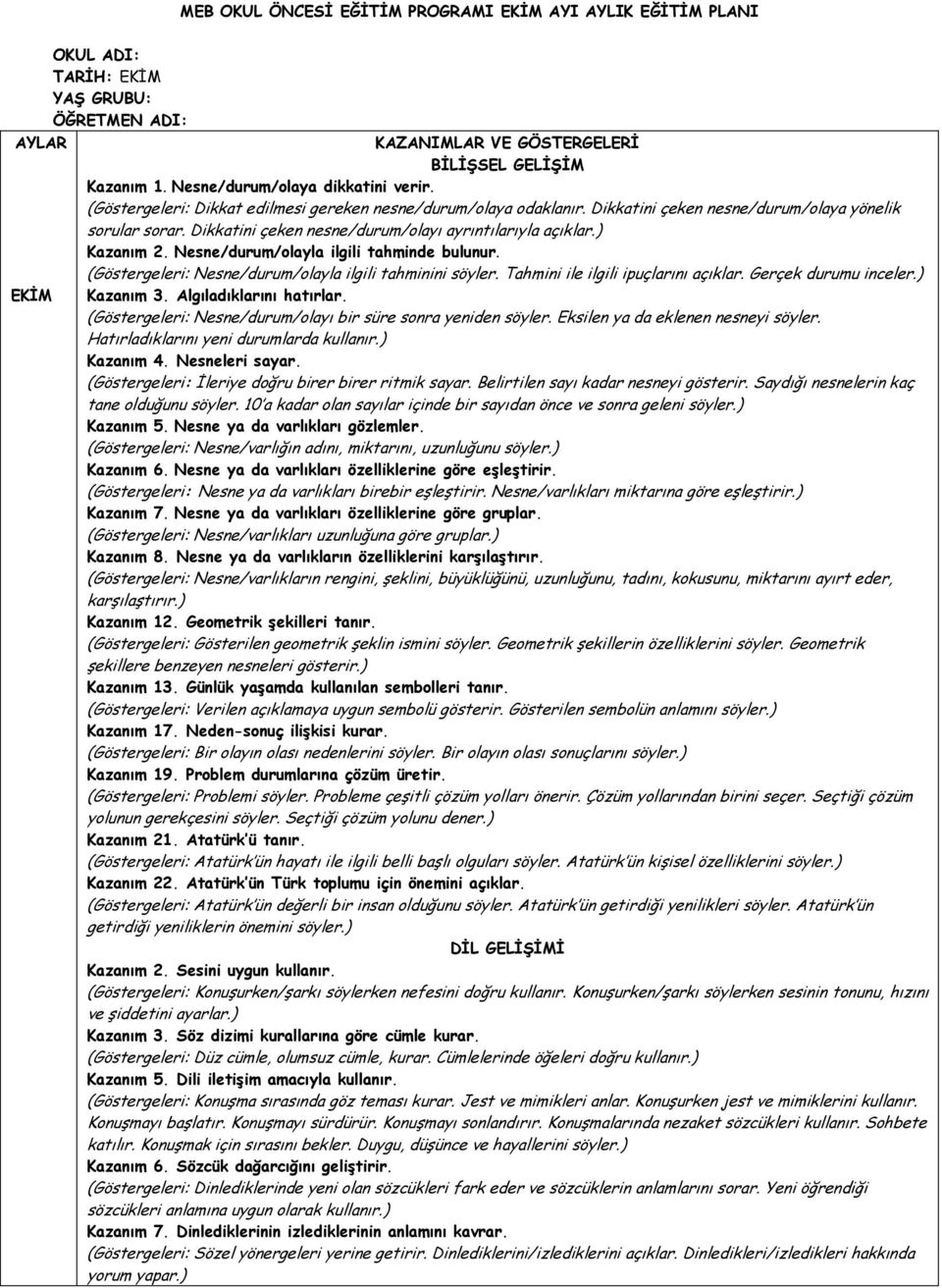 Dikkatini çeken nesne/durum/olayı ayrıntılarıyla açıklar.) Kazanım 2. Nesne/durum/olayla ilgili tahminde bulunur. (Göstergeleri: Nesne/durum/olayla ilgili tahminini söyler.