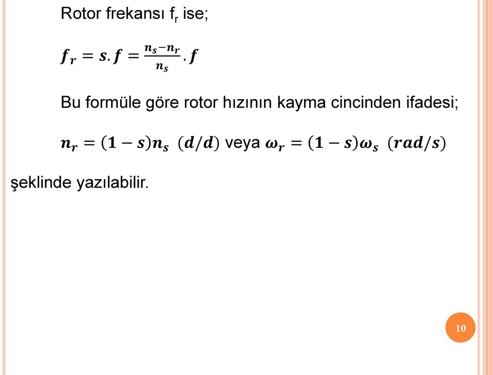 f Bu formüle göre rotor hızının kayma