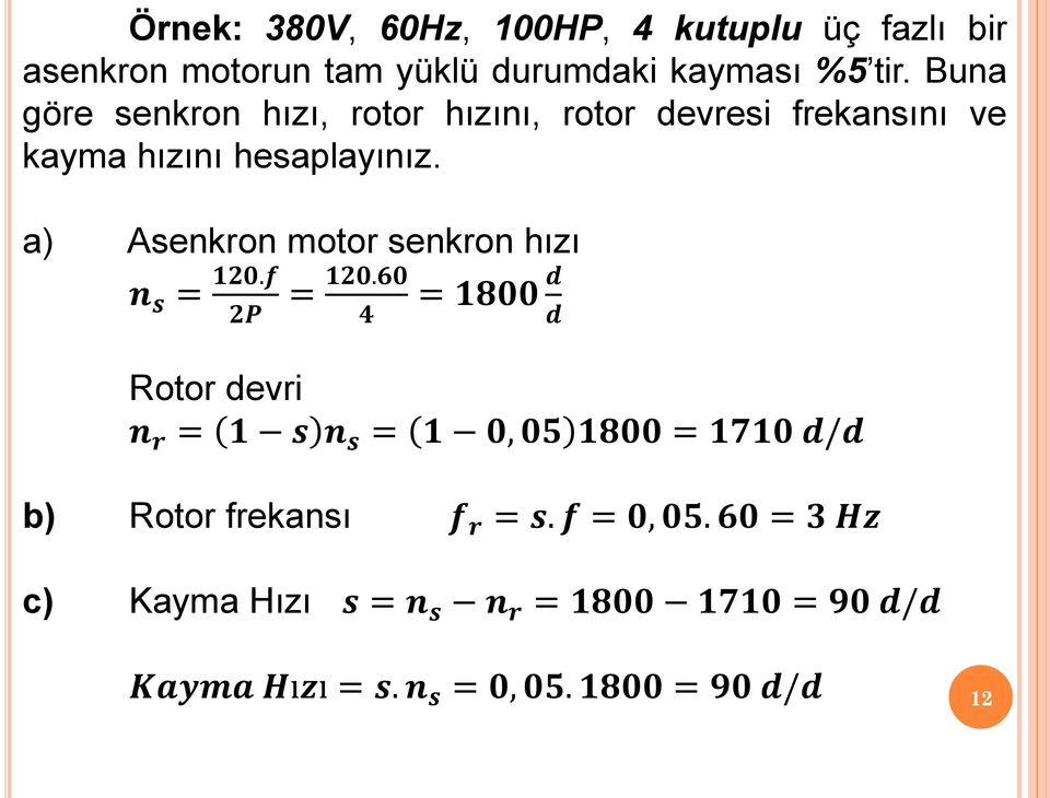 a) Asenkron motor senkron hızı n s = 120.f = 120.