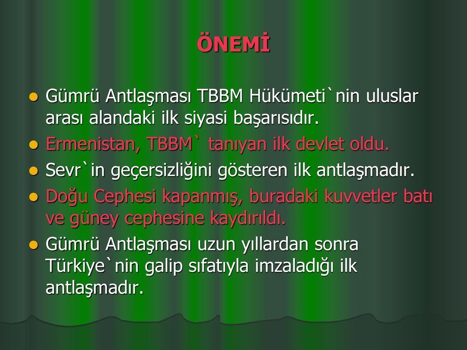 Sevr`in geçersizliğini gösteren ilk antlaşmadır.