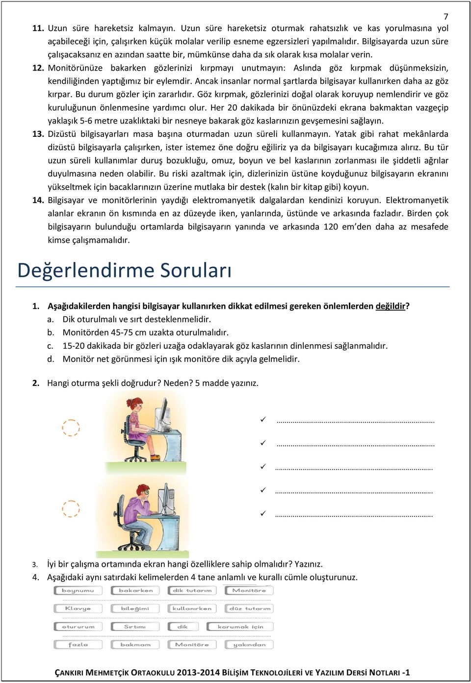 Monitörünüze bakarken gözlerinizi kırpmayı unutmayın: Aslında göz kırpmak düşünmeksizin, kendiliğinden yaptığımız bir eylemdir.