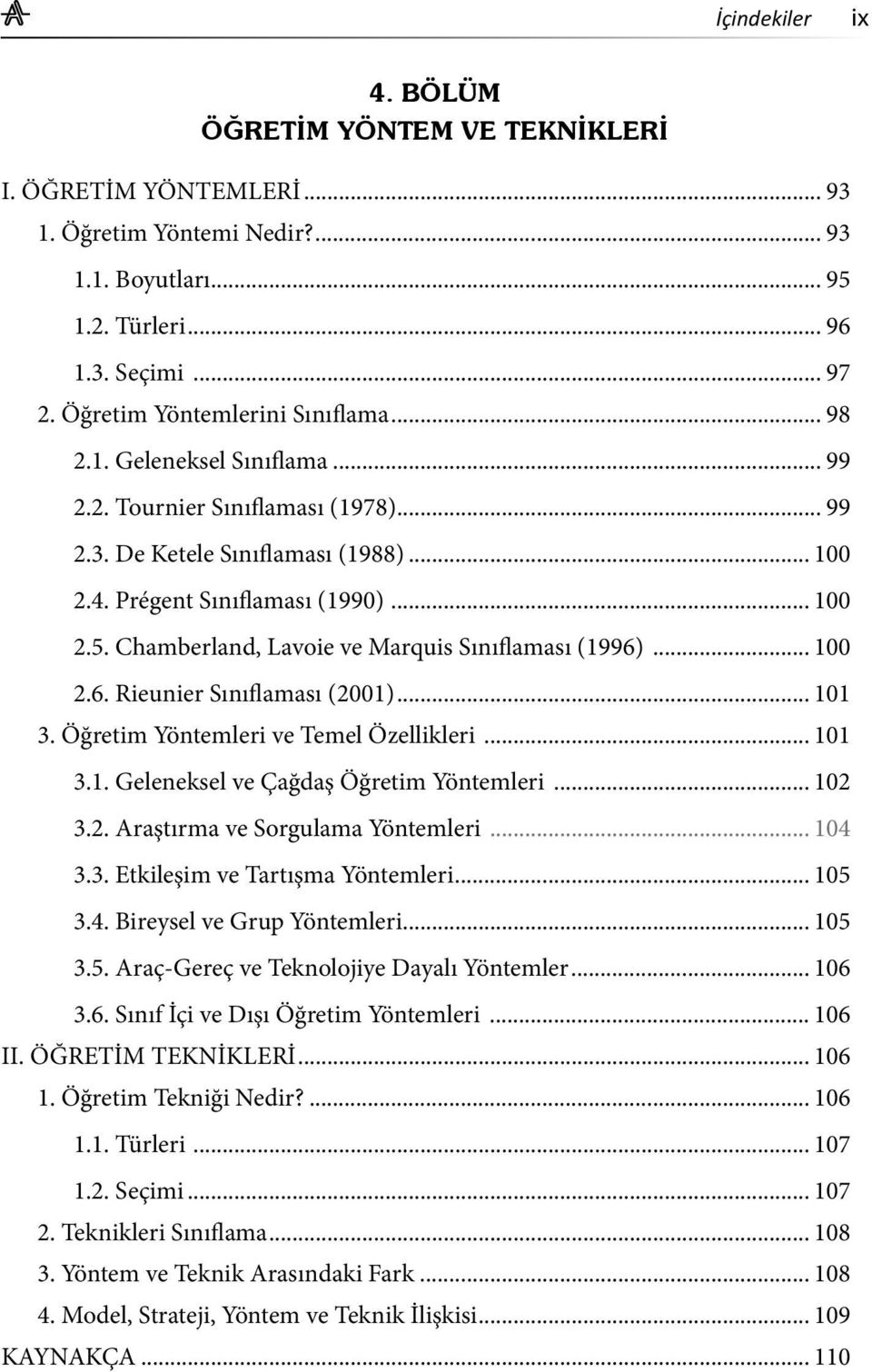 Chamberland, Lavoie ve Marquis Sınıflaması (1996)... 100 2.6. Rieunier Sınıflaması (2001)... 101 3. Öğretim Yöntemleri ve Temel Özellikleri... 101 3.1. Geleneksel ve Çağdaş Öğretim Yöntemleri... 102 3.