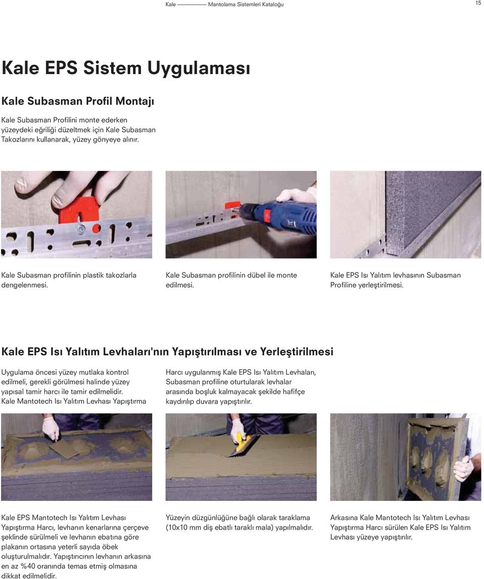 Kale EPS Isı Yalıtım levhasının Subasman Profiline yerleştirilmesi.