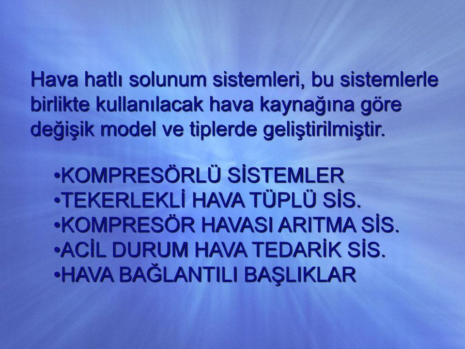 geliştirilmiştir. KOMPRESÖRLÜ SİSTEMLER TEKERLEKLİ HAVA TÜPLÜ SİS.