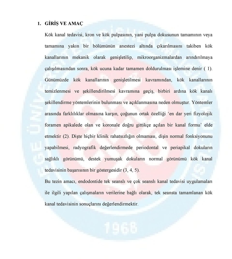 Günümüzde kök kanallarının genişletilmesi kavramından, kök kanallarının temizlenmesi ve şekillendirilmesi kavramına geçiş, birbiri ardına kök kanalı şekillendirme yöntemlerinin bulunması ve