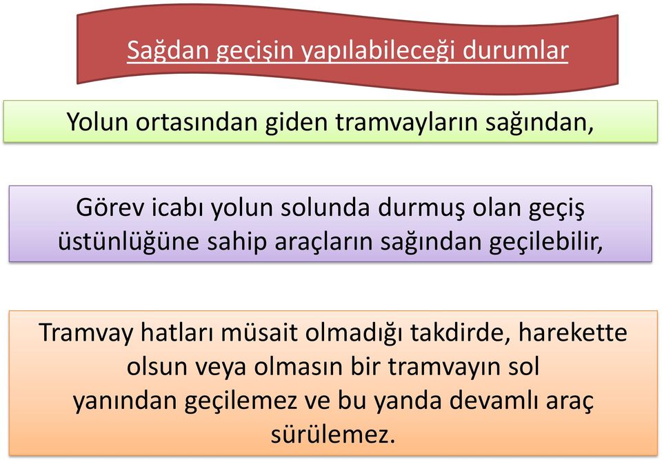 araçların sağından geçilebilir, Tramvay hatları müsait olmadığı takdirde,