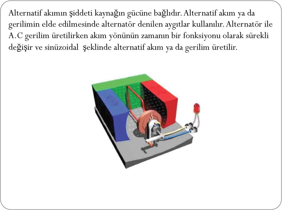 aygıtlar kullanılır. Alternatör ile A.