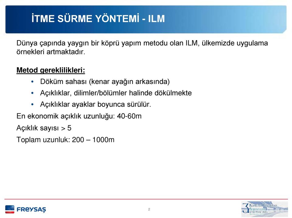 Metod gereklilikleri: Döküm sahası (kenar ayağın arkasında) Açıklıklar,