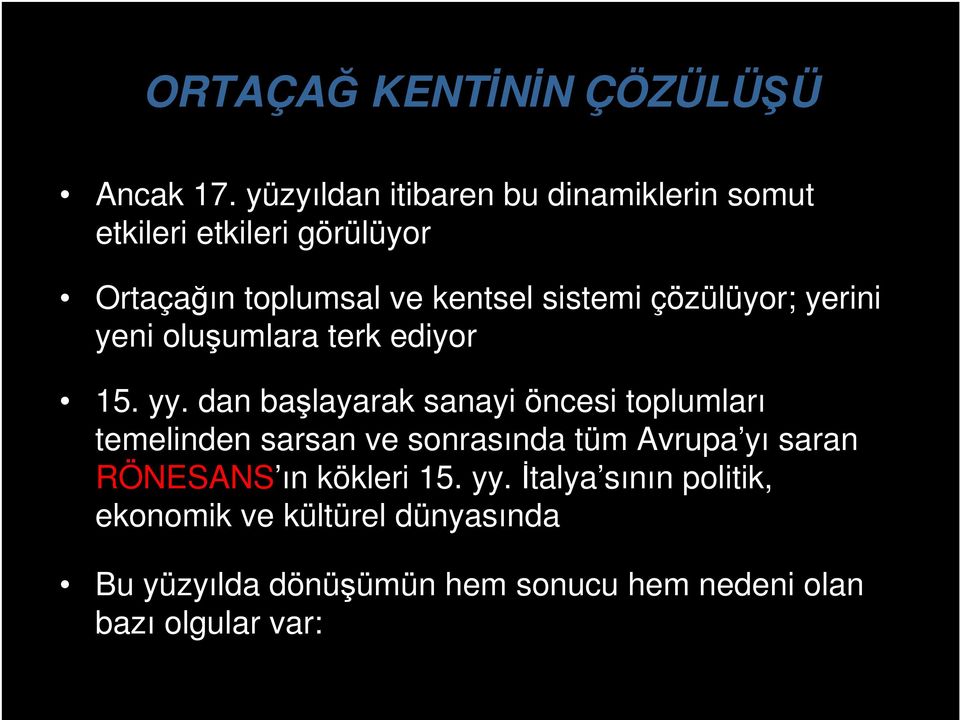 çözülüyor; yerini yeni oluşumlara terk ediyor 15. yy.