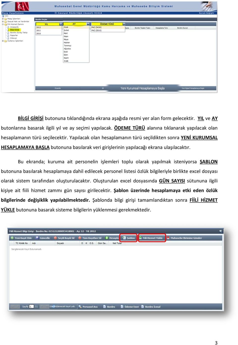 Yapılacak olan hesaplamanın türü seçildikten sonra YENİ KURUMSAL HESAPLAMAYA BAŞLA butonuna basılarak veri girişlerinin yapılacağı ekrana ulaşılacaktır.