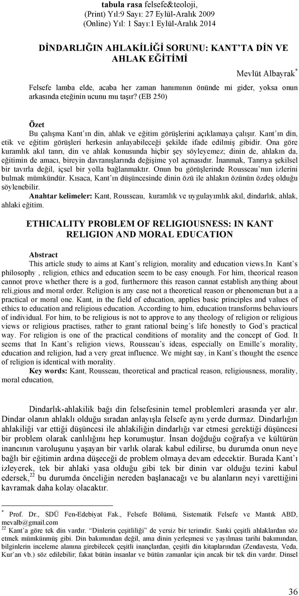 Kant ın din, etik ve eğitim görüşleri herkesin anlayabileceği şekilde ifade edilmiş gibidir.