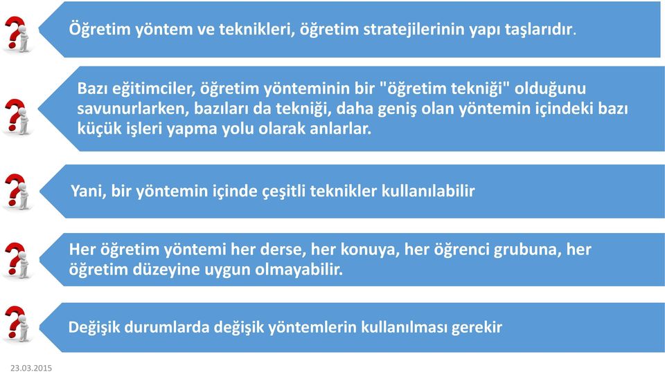 yöntemin içindeki bazı küçük işleri yapma yolu olarak anlarlar.