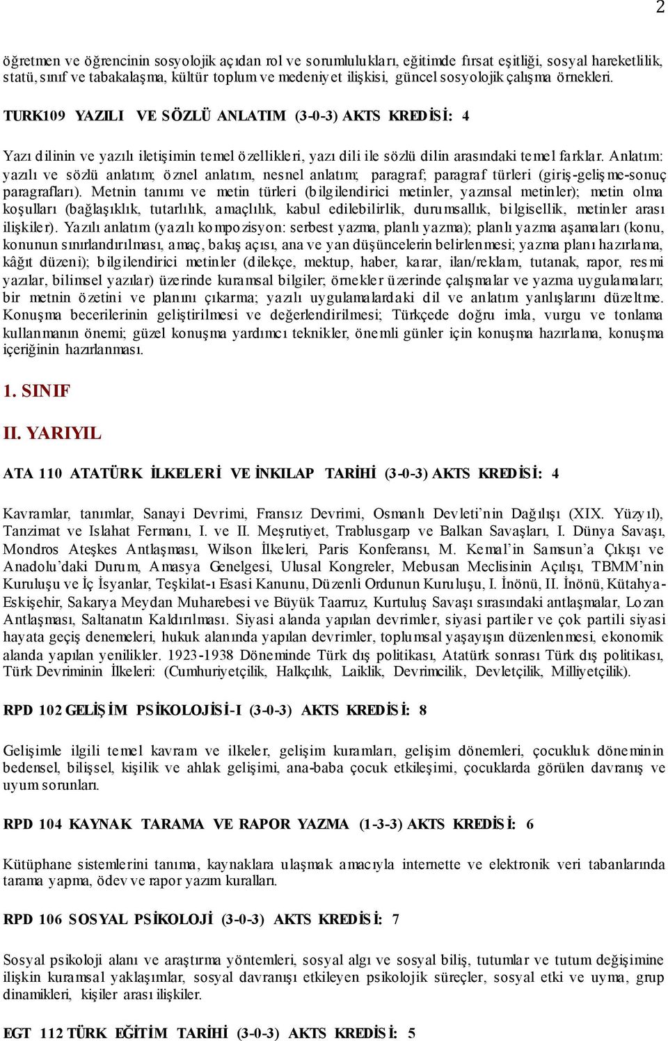 Anlatım: yazılı ve sözlü anlatım; öznel anlatım, nesnel anlatım; paragraf; paragraf türleri (giriş-geliş me-sonuç paragrafları).