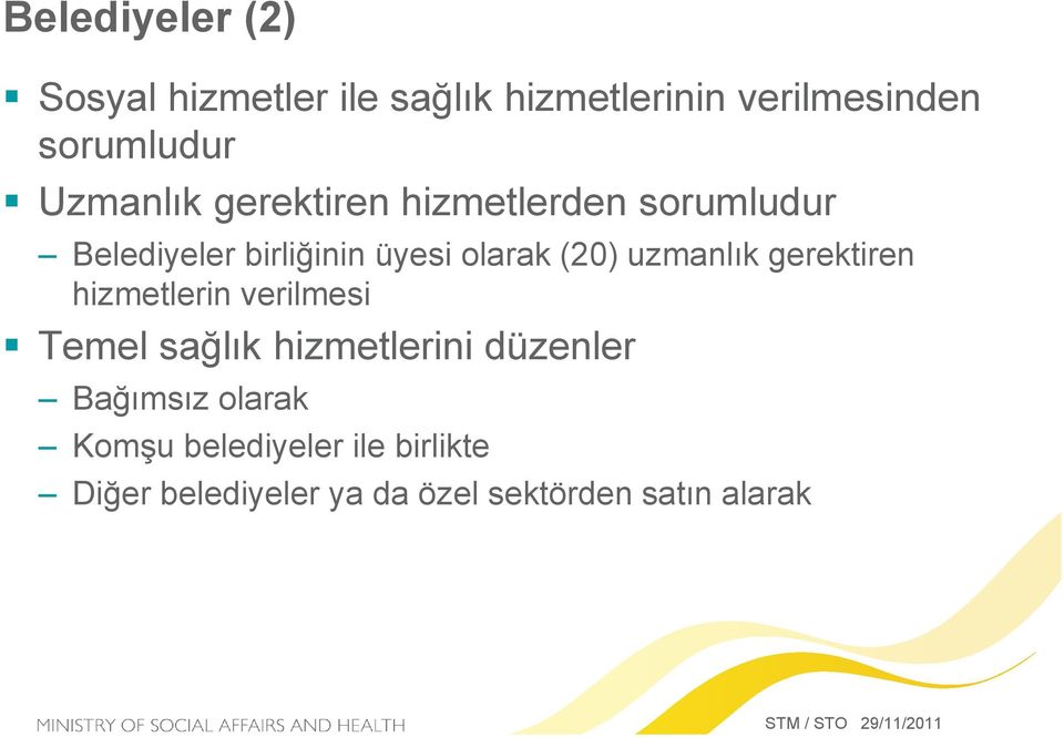 uzmanlık gerektiren hizmetlerin verilmesi Temel sağlık hizmetlerini düzenler Bağımsız