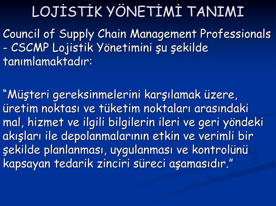 noktaları arasındaki mal, hizmet ve ilgili bilgilerin ileri ve geri yöndeki akışları ile