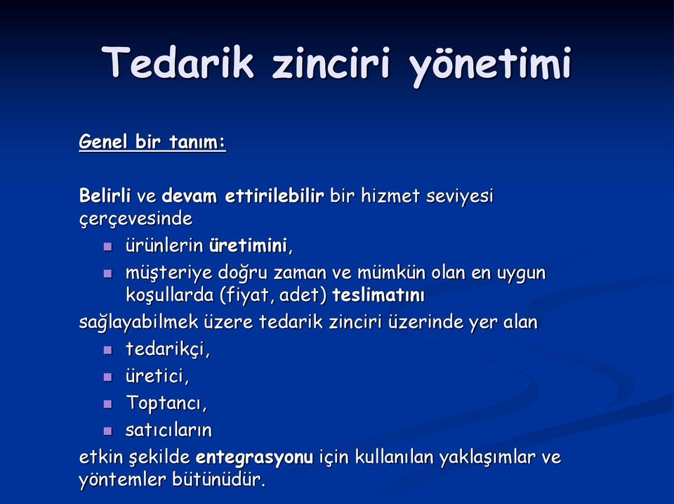 (fiyat, adet) teslimatını sağlayabilmek üzere tedarik zinciri üzerinde yer alan tedarikçi,