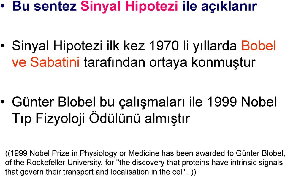 ((1999 Nobel Prize in Physiology or Medicine has been awarded to Günter Blobel, of the Rockefeller