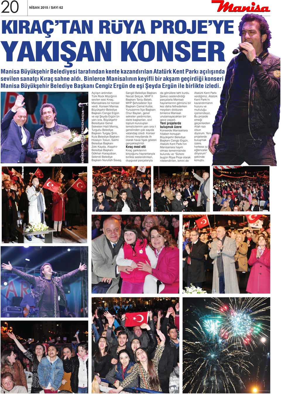 Açılışın ardından Türk Rock Müziğinin sevilen sesi Kıraç, Manisalılara bir konser verdi.