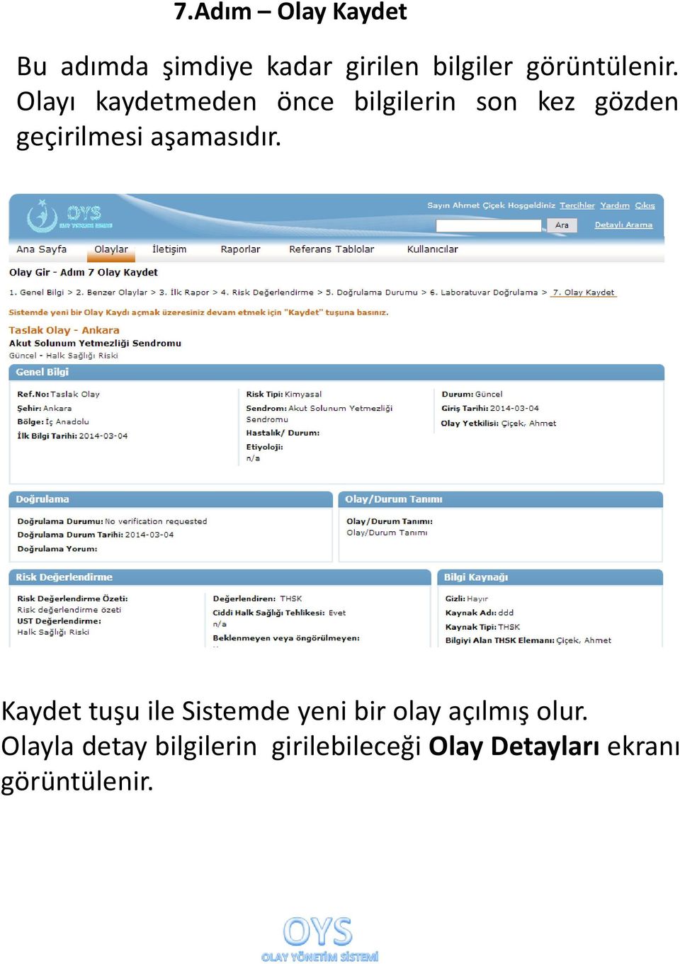 Olayı kaydetmeden önce bilgilerin son kez gözden geçirilmesi