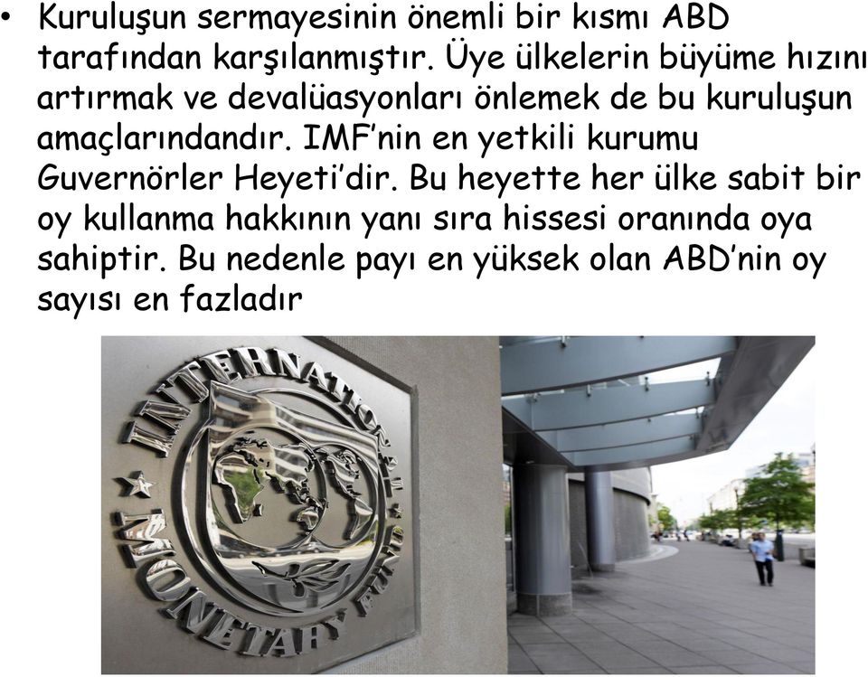 amaçlarındandır. IMF nin en yetkili kurumu Guvernörler Heyeti dir.