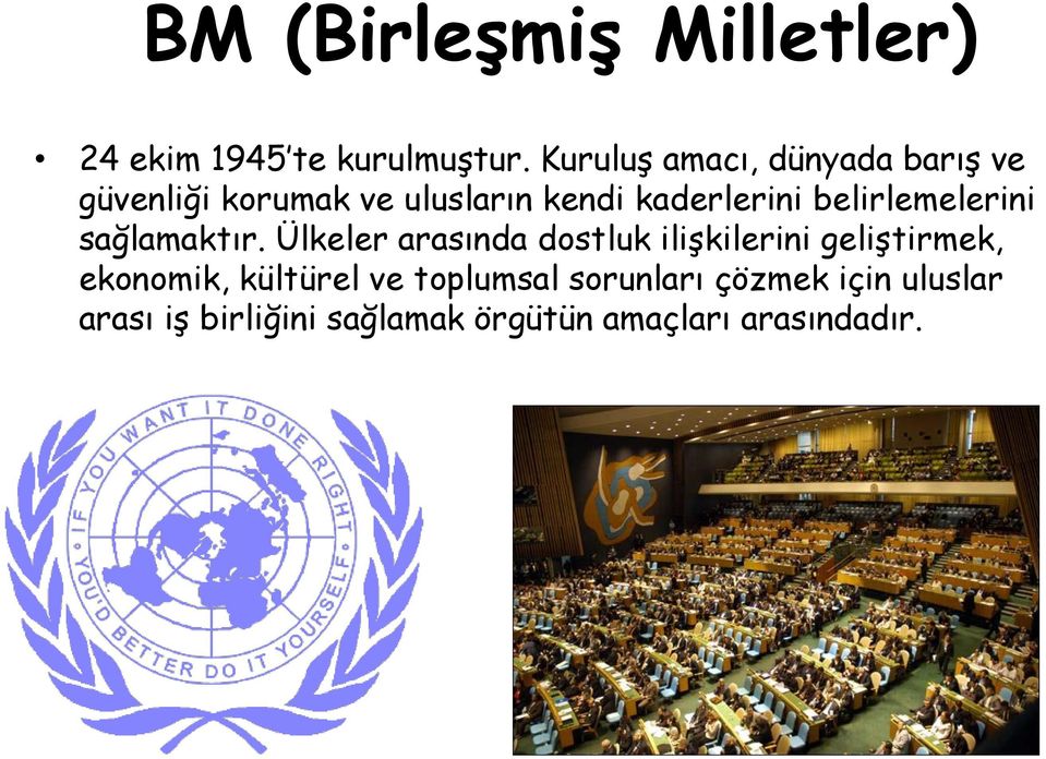 belirlemelerini sağlamaktır.