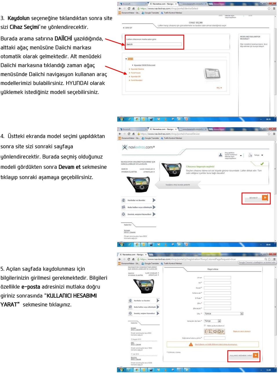 Alt menüdeki Daiichi markasına tıklandığı zaman ağaç menüsünde Daiichi navigasyon kullanan araç modellerimizi bulabilirsiniz. HYUNDAI olarak yüklemek istediğiniz modeli seçebilirsiniz. 4.