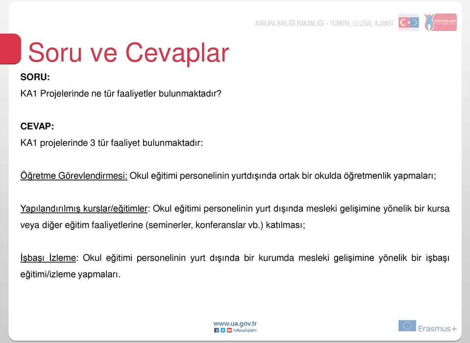 öğretmenlik yapmaları; Yapılandırılmış kurslar/eğitimler: Okul eğitimi personelinin yurt dışında mesleki gelişimine yönelik bir