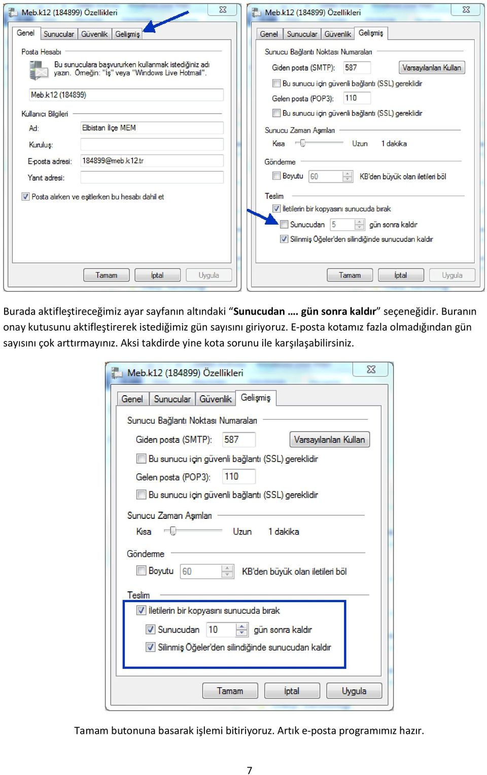 E-posta kotamız fazla olmadığından gün sayısını çok arttırmayınız.