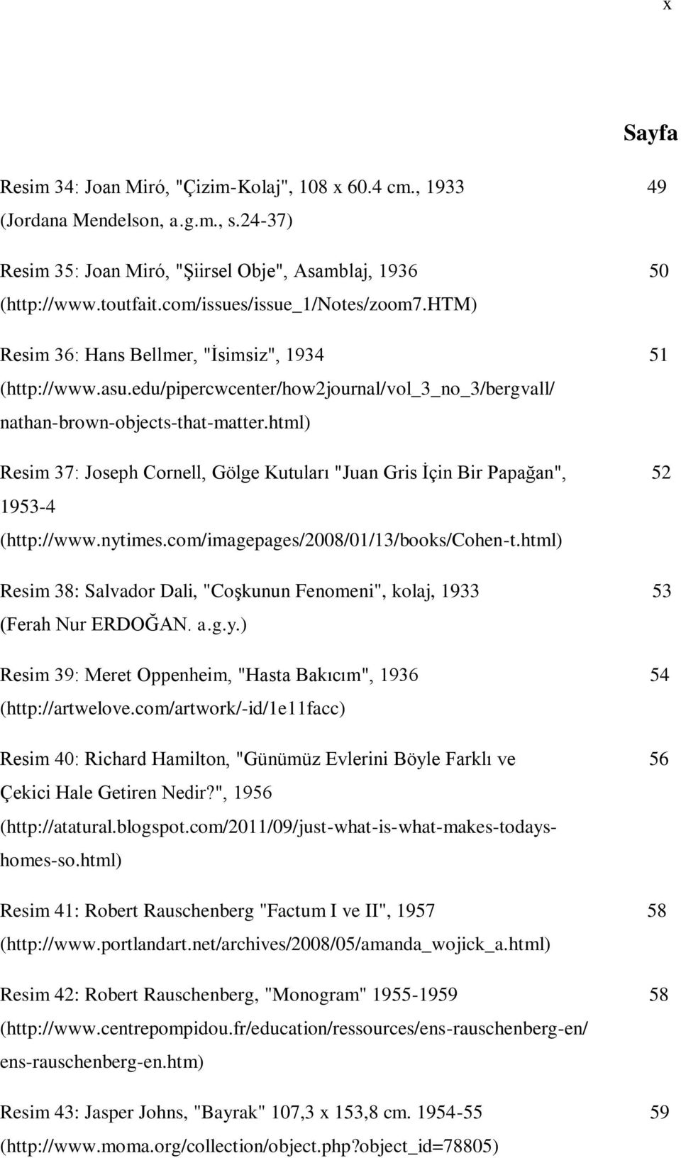 html) Resim 37: Joseph Cornell, Gölge Kutuları "Juan Gris İçin Bir Papağan", 52 1953-4 (http://www.nytimes.com/imagepages/2008/01/13/books/cohen-t.