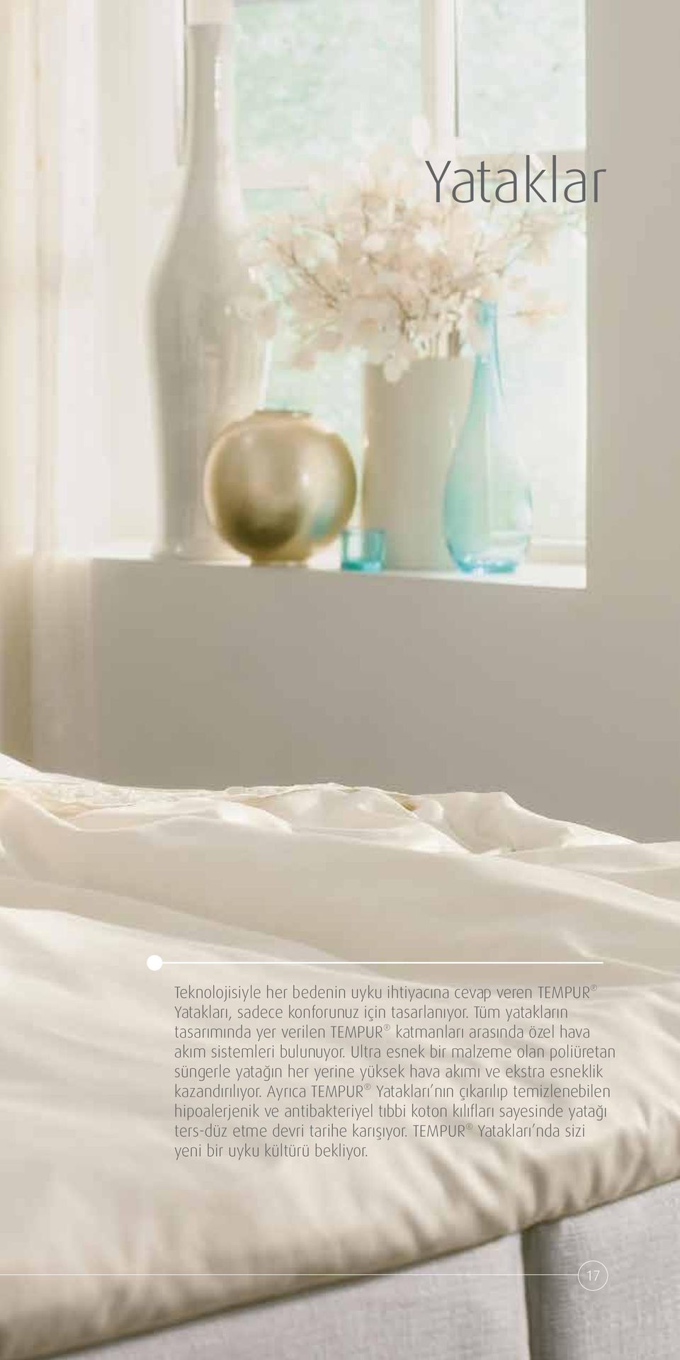 Ultra esnek bir malzeme olan poliüretan süngerle yatağın her yerine yüksek hava akımı ve ekstra esneklik kazandırılıyor.