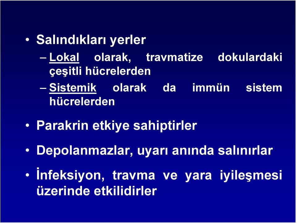 hücrelerden Parakrin etkiye sahiptirler Depolanmazlar, uyarı