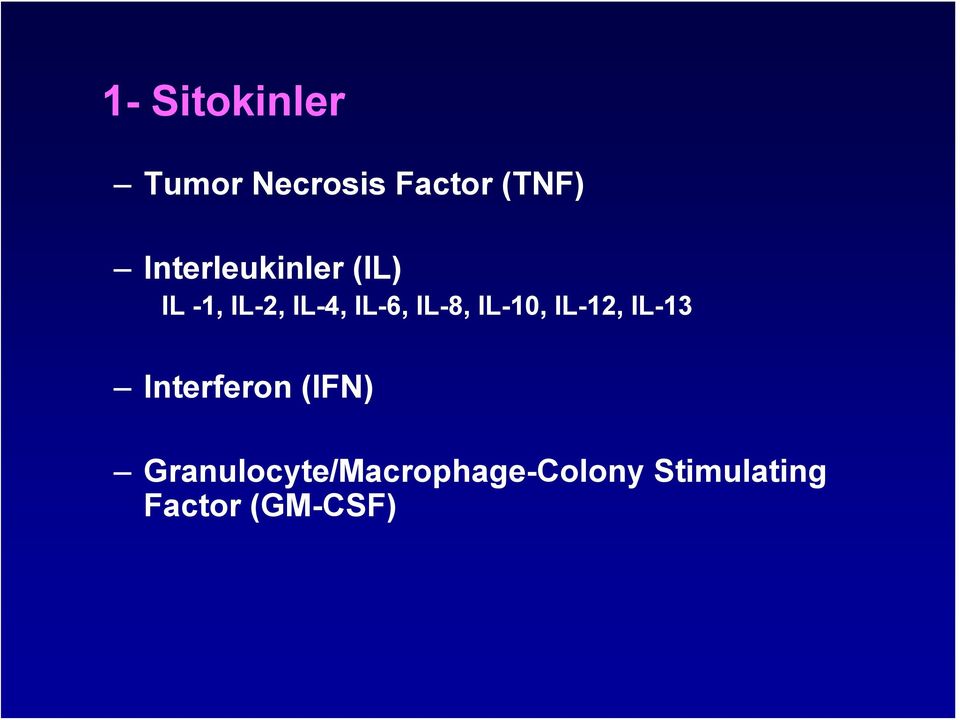 IL-8, IL-10, IL-12, IL-13 Interferon (IFN)