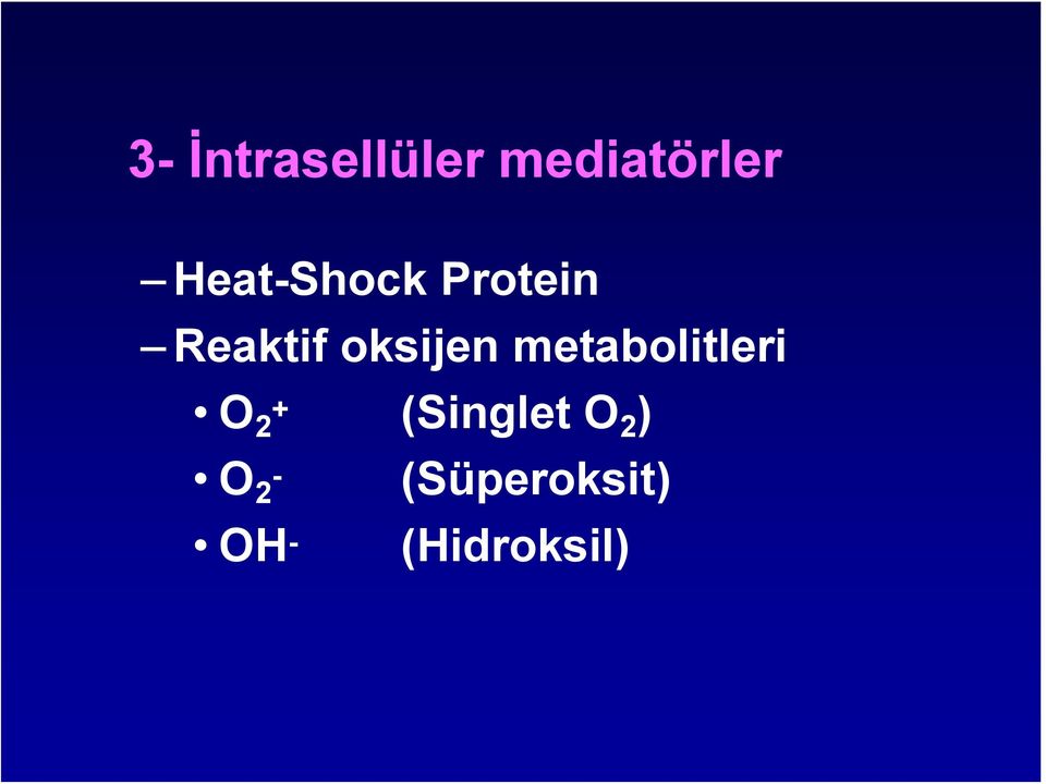 oksijen metabolitleri O + 2