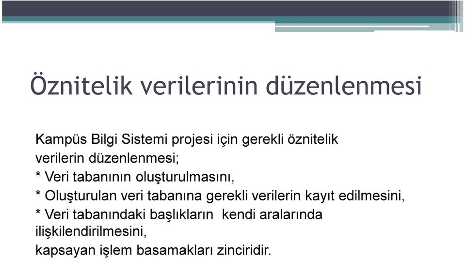 Oluşturulan veri tabanına gerekli verilerin kayıt edilmesini, * Veri