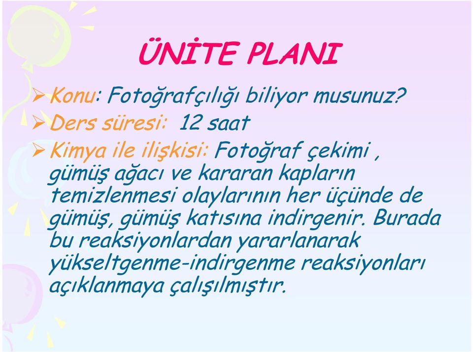 kararan kapların temizlenmesi olaylarının her üçünde de gümüş, gümüş katısına