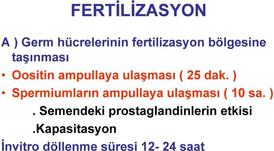 ) Spermiumların ampullaya ulaşması ( 10 sa. ).