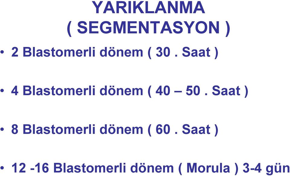 Saat ) 4 Blastomerli dönem ( 40 50.