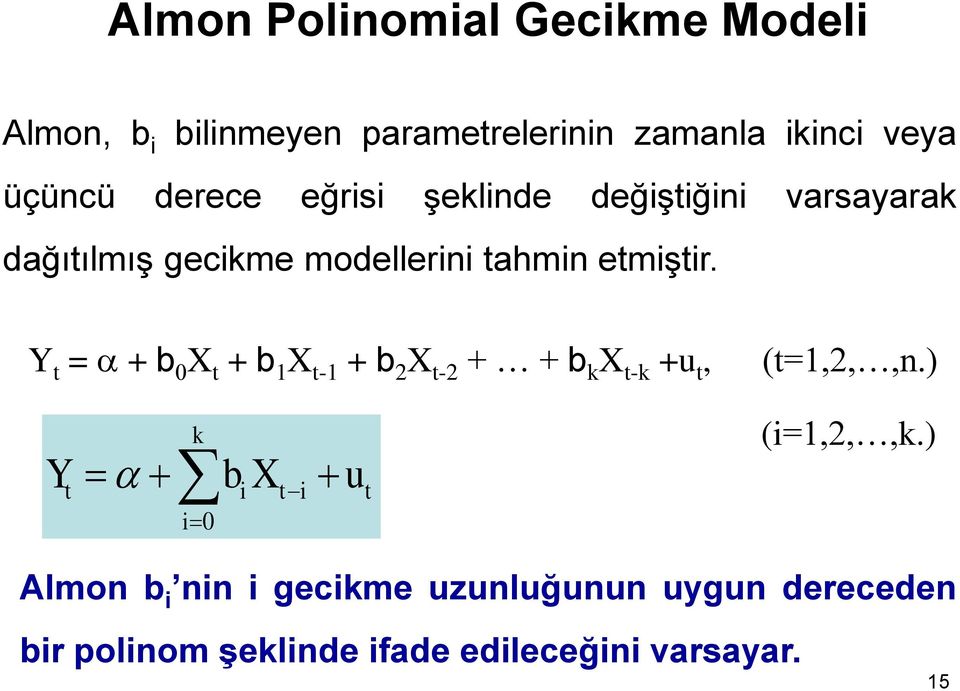 Y = + b 0 X + b 1 X -1 + b 2 X -2 + + b k X -k +u, (=1,2,,n.) Y k i0 b X i i u (i=1,2,,k.