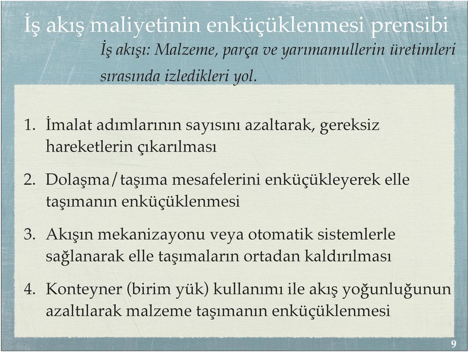 Dolaşma/taşıma mesafelerini enküçükleyerek elle taşımanın enküçüklenmesi 3.