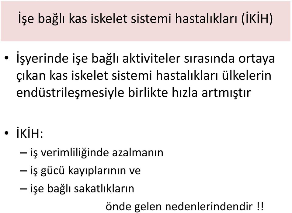 ülkelerin endüstrileşmesiyle birlikte hızla artmıştır İKİH: iş