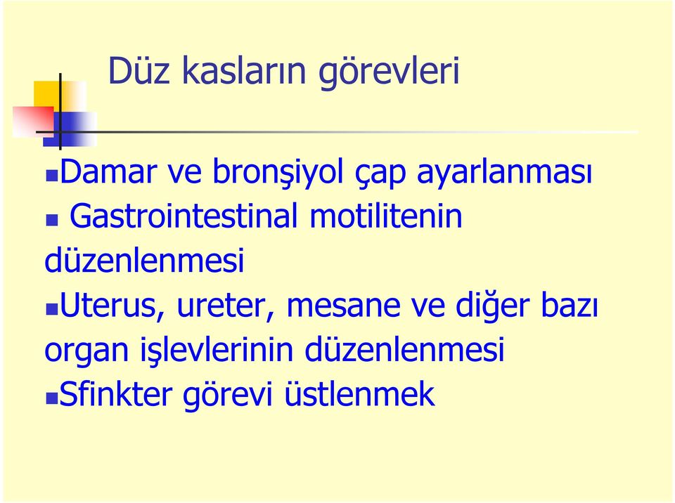 düzenlenmesi Uterus, ureter, mesane ve diğer