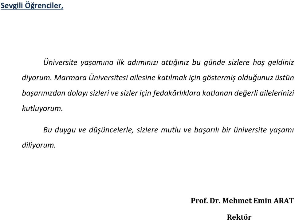 Marmara Üniversitesi ailesine katılmak için göstermiş olduğunuz üstün başarınızdan dolayı sizleri