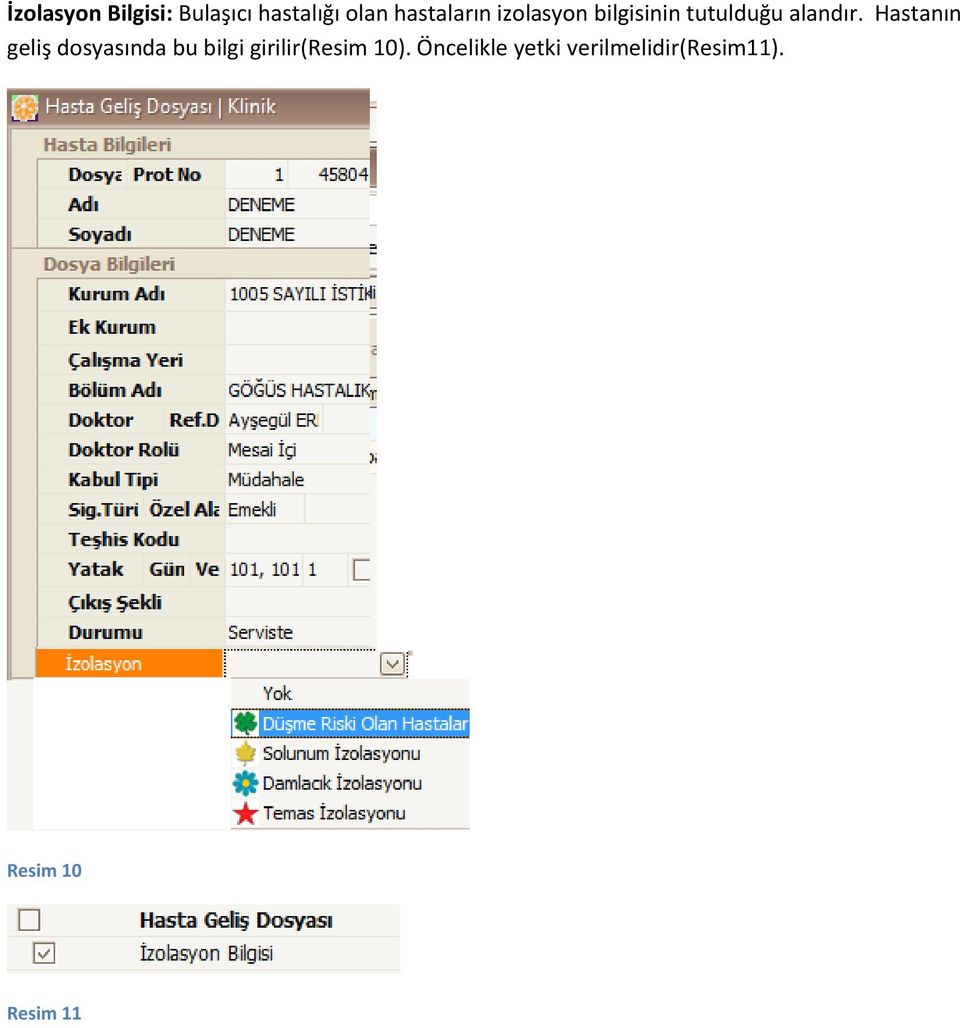 Hastanın geliş dosyasında bu bilgi girilir(resim