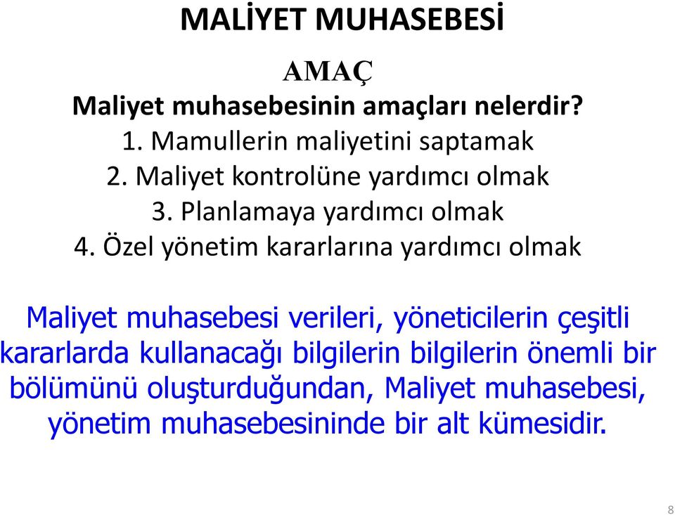 Özel yönetim kararlarına yardımcı olmak Maliyet muhasebesi verileri, yöneticilerin çeşitli kararlarda