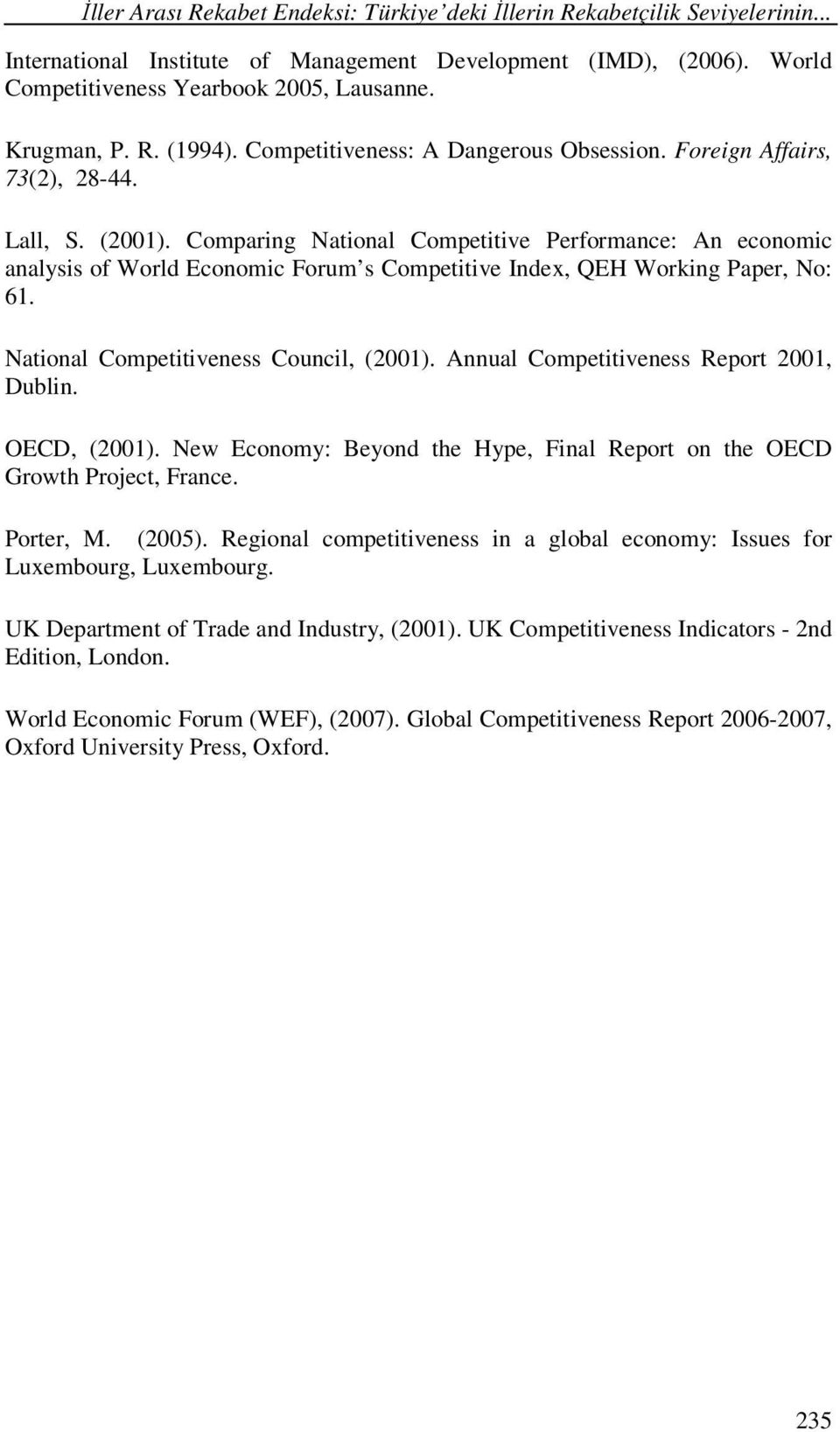 Comparing National Competitive Performance: An economic analysis of World Economic Forum s Competitive Index, QEH Working Paper, No: 61. National Competitiveness Council, (2001).