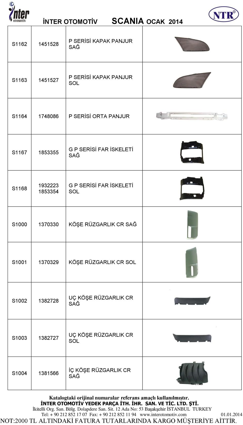 FAR İSKELETİ S1000 1370330 KÖŞE RÜZGARLIK CR S1001 1370329 KÖŞE RÜZGARLIK CR S1002