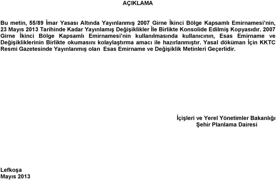 2007 Girne İkinci Bölge Kapsamlı Emirnamesi nin kullanılmasında kullanıcının, Esas Emirname ve Değişikliklerinin Birlikte okumasını