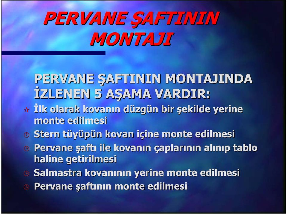 içine monte edilmesi Pervane şaftı ile kovanın çaplarının alınıp tablo haline